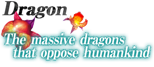 Dragon - The massive dragons that oppose humankind
