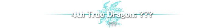 4th True Dragon: ??? | ???
