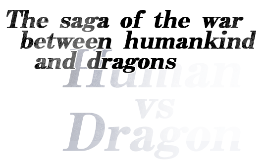 The saga of the war between humankind and dragons