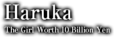 Haurka - The Girl Worth 10 Billion Yen