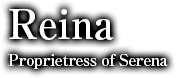 Reina - Proprietress of Serena