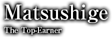 Matsushige - The Top-Earner