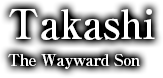 Takashi - The Wayward Son