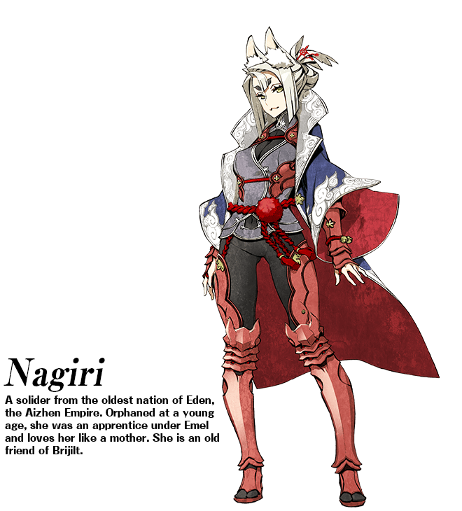 Nagiri: A solider from the oldest nation of Eden, the Aizhen Empire. Orphaned at a young age, she was an apprentice under Emel and loves her like a mother. She is an old friend of Brijilt.