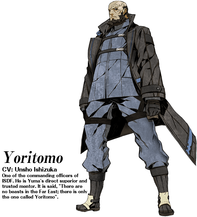 Yoritomo (CV: Unsho Ishizuka): One of the commanding officers of ISDF. He is Yuma's direct superior and trusted mentor. It is said, 'There are no beasts in the Far East; there is only the one called Yoritomo'.